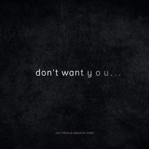 Don't Want You... (feat. Amanda Yang)