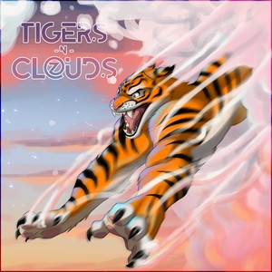 Tigers N Clouds (Explicit)