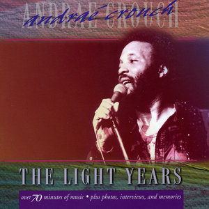 The Light Years: Andrae Crouch