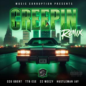 Creepin (feat. CCG Gbert, TTB ESE, 22 Meezy & Hustleman Jay) (Remix|Explicit)