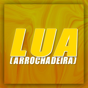 LUA (ARROCHADEIRA EMBRAZANTE)