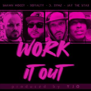 Work It Out (feat. Royalty, D. Rymz & Jay the Star)