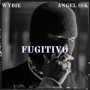 FUGITIVO (feat. Angel Ssk) (Explicit)