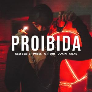 PROIBIDA (feat. Pheel 94, 0ttoni, Dokin & CallSilas) [Explicit]