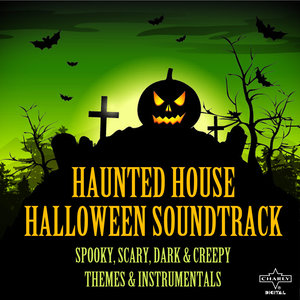 Haunted House Halloween Soundtrack: Scary, Spooky, Dark & Creepy Themes & Instrumentals