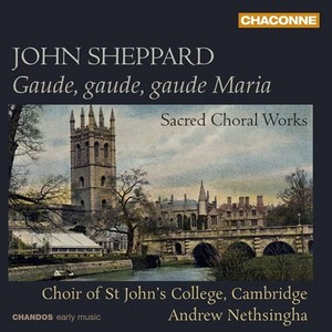 SHEPPARD, J.: Sacred Choral Works (St. John's College Choir, Nethsingha)