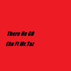 There He Go (feat. Mr. Taz)