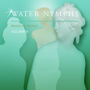 Water Nymphs Magical Music, Vol. 6