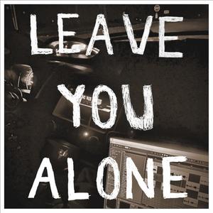 leave you alone (Explicit)