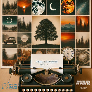 Oh, The Hours (RVLVR Remix)