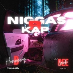 Niggas B Kap (feat. Lack Bee) (Explicit)