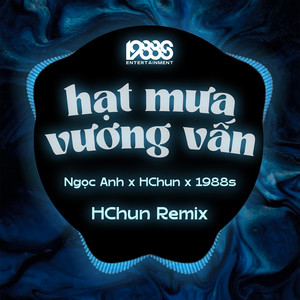 Hạt Mưa Vương Vấn (HChun Remix)