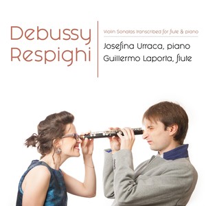 Debussy and Respighi Violin Sonatas Transcribed for Flute and Piano