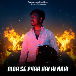 Mor Se Pyar Hai Ki Nahi (Nagpuri) (Nagpuri)