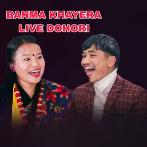 Banma Khayera (Live Dohori)