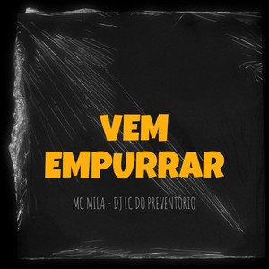 VEM EMPURRAR (Explicit)