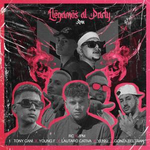 Llegamos al Party(feat. Rc, Gonza Beltran, Lautaro Cativa, Yenki & Tony & Young F) (Remix)