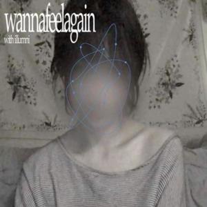 wannafeelagain (feat. Illumni)