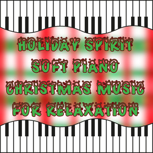 Holiday Spirit Soft Piano Christmas Music for Relaxation