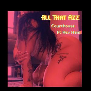 All That Azz (feat. Rev Ham) [Explicit]