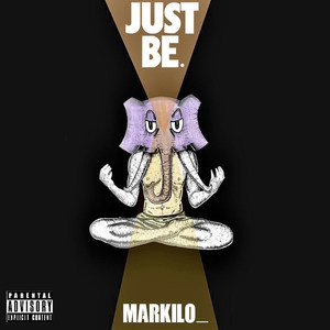 Just Be. (Explicit)