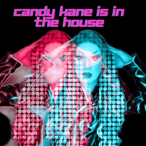 CANDY KANE IS IN THE HOUSE (2023 Remastered Version)