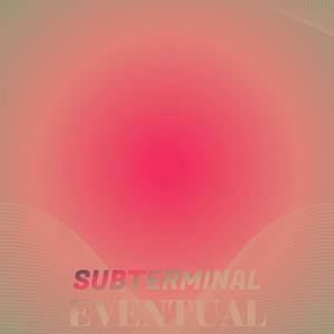 Subterminal Eventual