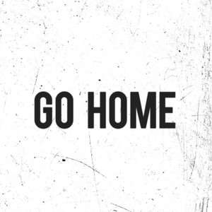 Go Home (Explicit)