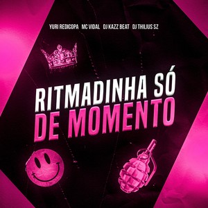 Ritimadinha só de momento (Explicit)
