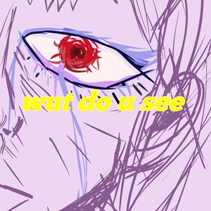 Wut do u see (feat. staysilentix!) (Explicit)