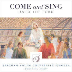 Choral Music (Sacred) - Ijames, M. / Todd, W. / Philips, P. / Morley, T. (Come and Sing Unto The Lord) [Brigham Young University Singers, A. Crane]