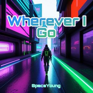 Wherever I Go (Explicit)