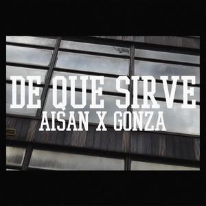 DE QUE SIRVE(feat. Gonza)