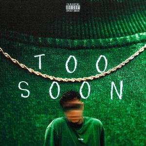 Too Soon (Explicit)