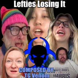 Lefties Losing It (Election Meltdowns House Miix)