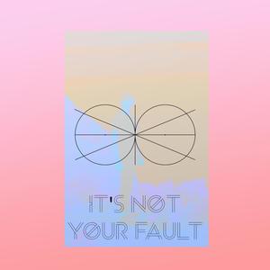 It's not your fault