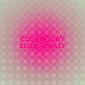 Cosmogony Sequentially