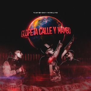 Glopleta,Calle y Mambo (feat. Victor la voz & Emcy)