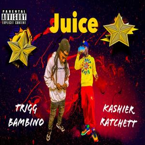 Juice (feat. Kashier Ratchett) [Explicit]