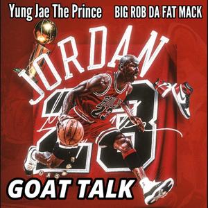 Goat Talk (feat. Big Rob Da Fat Mack) [Explicit]