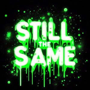 Still The Same (feat. VIK40, User 5.5.5. & EzEddie) (Explicit)