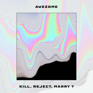 Kill Reject Marry? (Explicit)