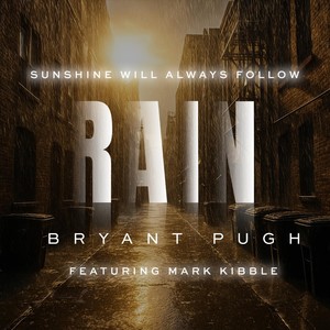Sunshine Will Always Follow Rain (feat. Mark Kibble)