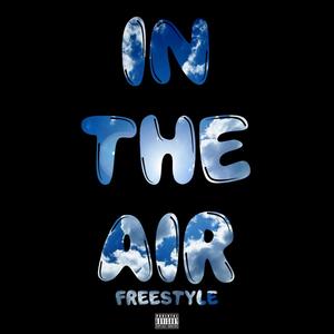 In The Air(Freestyle) (Explicit)