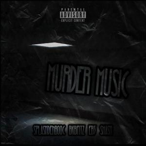 Murder Music (feat. Splashdenbooc, EB3 & Smash) (Explicit)