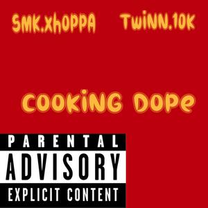 Cooking dope (feat. Smk.xhoppa) (Explicit)