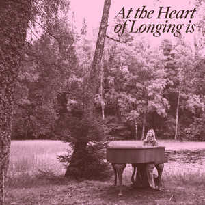 At the Heart of Longing Is
