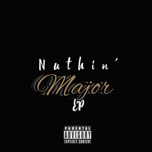 NUTHIN' MAJOR (Explicit)