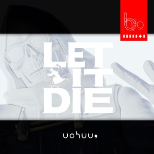 LET IT DIE (任其死去)