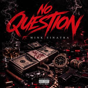 Noquestion (feat. Mink Sinatra) (Explicit)